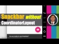 How to Use Snackbar without CoordinatorLayout in Android Studio
