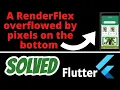 A RenderFlex overflowed by pixels on the bottom Flutter SOLVED