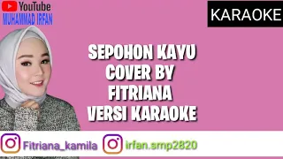 Download SEPOHON KAYU COVER BY FITRIANA VERSI KARAOKE MP3