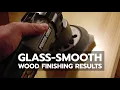 WOOD FINISHING Glass-Smooth Results With Polyurethane