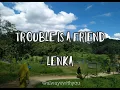 Download Lagu LENKA - TROUBLE IS A FRIEND(LYRIC) COVER BY JANNINE WEIGEL