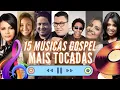 Download Lagu 15 MUSICAS GOSPEL MAIS TOCADAS 2025 - PARA OUVIR E BAIXAR