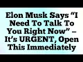 Lagu ✝️Elon Musk Says “I Need To Talk To You Right Now” — It’s URGENT, Open This Immediately