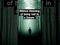 Biblical Meaning of Being Lost in a Dream -A Warning?#biblicaldreams #lostindream #propheticdreams
