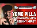 Download Lagu YEME PILLA 2021 Trending Song Remix By Dj BuNnY KrAzY