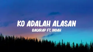 Download KO ADALAH ALASAN - Bagarap Ft. Indah (Lirik vBdeo) MP3