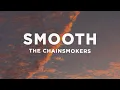 Lagu The Chainsmokers - Smooth (Lyrics)