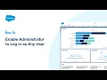 Enable Administrator to Log in as Any User Salesforce Developer Support