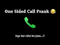 Kya Kar Rahe Ho Jaan One Side Call Prank Gone Wrong