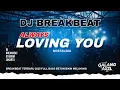 Download Lagu DJ ALWAYS LOVING YOU REMIX BREAKBEAT TERBARU FULL MOLODY BASS BETON DJ TIKTOK  FYP VIRAL 2025