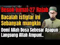 Lagu Besok jum'at 27 Rajab Bacalah istigfar ini Sebanyak Mungkin | Ust Adi Hidayat 