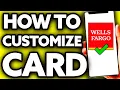 How To Customize Wells Fargo Card Quick and Easy