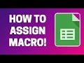 Google Sheets - How To Assign Macro To Button