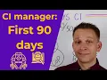 First 90 days as CI manager