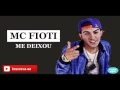 MC FIOTI - ME DEIXOU ( FUNK NEW )