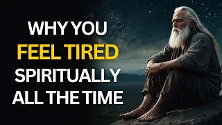 Why You Suddenly Feel Tired All The Time Spiritually 