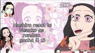 Hashira React To Nezuko As Random Gacha Very Rushed Made By Imatherian77 