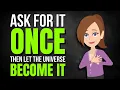 Ask for It Once Then Let the Universe Become It Abraham Hicks 2026