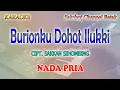 Download Lagu BURIONKU DOHOT ILUKKI ll KARAOKE BATAK ll CIPT  SAKKAN SIHOMBING ll NADA PRIA D=DO