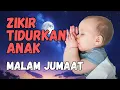 Download Lagu Zikir Tidurkan Anak Malam Jumaat | Zikir Laila Ha Illalah Muhammadur Rasulullah