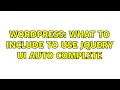 Wordpress What to include to use jQuery UI Auto Complete