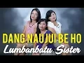 Download Lagu Lumbanbatu Sister -  DANG NAUJUI BE HO (Lagu Pop Batak)