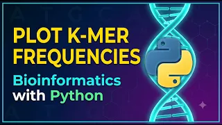 26 Bioinformatics with Python Plotting K-mer Frequencies with Matplotlib