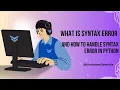 What is Syntax Error And How to handle Syntax Error in python