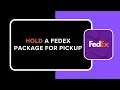 How to Hold a FedEx Package for Pickup