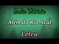 Além do Rio Azul (LETRA) Julia Vitória