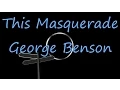 Download Lagu This Masquerade - George Benson  ( lyrics )