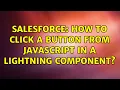 Salesforce How to click a button from javascript in a lightning component 2 Solutions