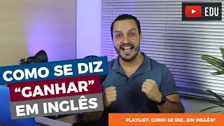 Como se diz "ganhar" em inglês | Win, earn, gain, get, receive, make ou beat?