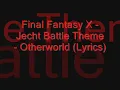 Final Fantasy X - Jecht Battle Theme - Otherworld (Lyrics)