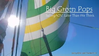 Big Green Pops, Sailing AOV, Later Than We Think E4S5