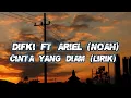 Download Lagu Difki khalid feat Ariel NOAH - CINTA YANG DIAM LIRIK