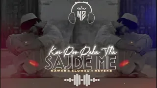 koi ro raha tha sajde mein soulful slow reverb lo fi