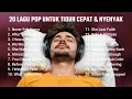 Download Lagu PLAYLIST ENAK DIDENGAR UNTUK TIDUR CEPAT DAN NYENYAK - 20 LAGU POP SANTAI UNTUK ATASI INSOMNIA