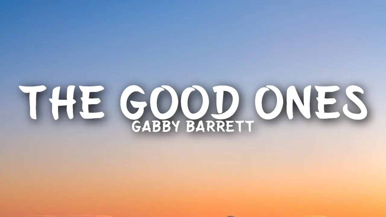 Gabby Barrett - The Good Ones (Lyrics)