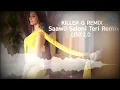 Download Lagu Saawli Saloni Teri - Killer G Remix
