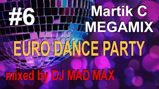 6 Martik C Fantastic EuroDance MegaMix HIT 2022 By DJ Mad Max 50 50 Instrumental Vocals 