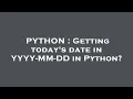 PYTHON Getting today s date in YYYY-MM-DD in Python