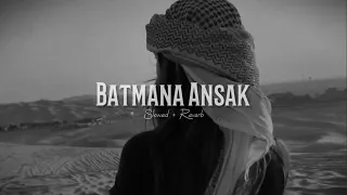 batmana ansak slowed reverb 