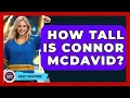 How Tall Is Connor McDavid - Hockey Fan Network