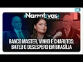 Lagu Master Bank, wine and cigars: despair struck Brasília | Narratives #553 Madeleine Lacsko