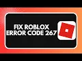 How to Fix Roblox Error Code 267 2026
