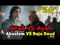 Download Lagu Absalom vs Daud – Perang Berdarah Antara Ayah dan Anak dalam Alkitab!