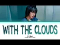 Download Lagu JIN 'WITH THE CLOUDS' (진 WITH THE CLOUDS 가사) Lyrics (Color Coded Lyrics)
