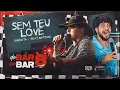 Lagu Natanzinho Lima - Sem Teu Love Feat. @NattanzinhoOficial (DE BAR EM BAR 8)