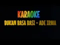 Download Lagu BUKAN BASA BASI KARAOKE ADE IRMA